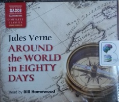 Around the World in Eighty Days written by Jules Verne performed by Bill Homewood on CD (Unabridged)